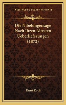 portada Die Nibelungensage Nach Ihren Altesten Ueberlieferungen (1872) (en Alemán)