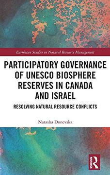 portada Participatory Governance of Unesco Biosphere Reserves in Canada and Israel: Resolving Natural Resource Conflicts (Earthscan Studies in Natural Resource Management) (en Inglés)