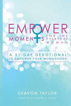 portada EmpowerMoments for the Everyday Woman: A 31-Day Devotional to Empower Your Womanhood (en Inglés)