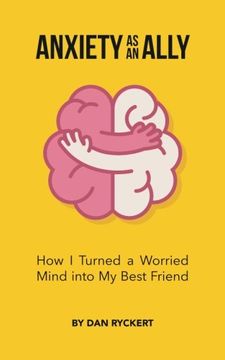 portada Anxiety as an Ally: How I Turned a Worried Mind into My Best Friend (in English)
