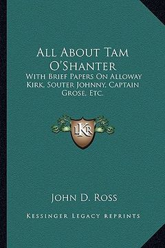 portada all about tam o'shanter: with brief papers on alloway kirk, souter johnny, captain grose, etc. (en Inglés)