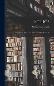 portada Ethics: An Investigation of the Facts and Laws of the Moral Life (in English)