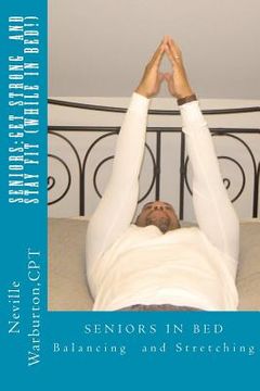 portada seniors: get strong and stay fit (while in bed) (en Inglés)