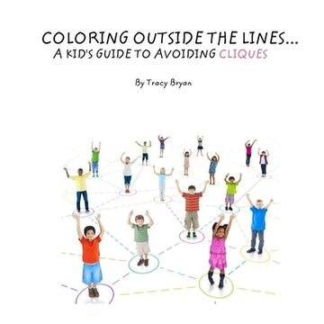 portada Coloring Outside The Lines!... A Kid's Guide To Avoiding Cliques (en Inglés)
