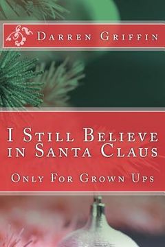 portada I Still Believe in Santa Claus: Only For Grown Ups (en Inglés)