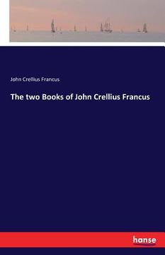 portada The two Books of John Crellius Francus (en Inglés)