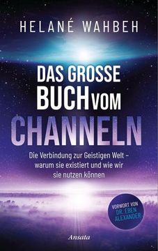 portada Das Große Buch vom Channeln: Die Verbindung zur Geistigen Welt - Warum sie Existiert und wie wir sie Nutzen Können (en Alemán)