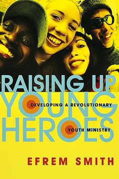 portada the raising up young heroes: answering the toughest questions about intelligent design (en Inglés)