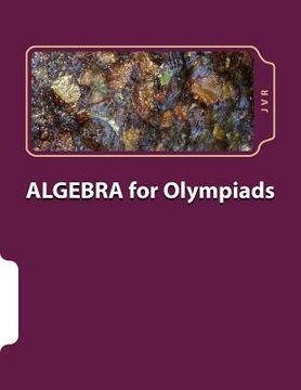 portada Algebra for olympiads: Problems and Solutions (en Inglés)