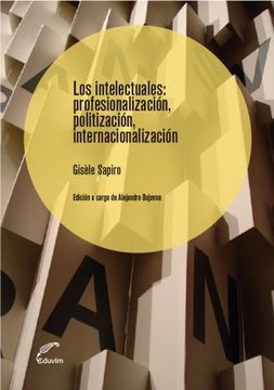 portada Los Intelectuales:profesionalizacion, Politizacion, Intern
