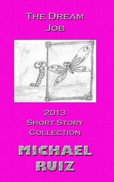 portada The Dream Job: 2013 Short Story Collection (en Inglés)