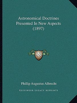 portada astronomical doctrines presented in new aspects (1897) (en Inglés)