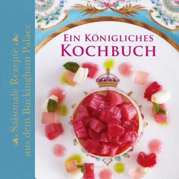 portada Ein Königliches Kochbuch: Saisonale Rezepte aus dem Buckingham Palast (in German)