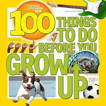 portada 100 Things to Do Before You Grow Up (en Inglés)