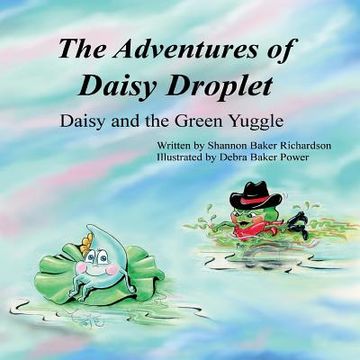 portada The Adventures of Daisy Droplet: Daisy and the Green Yuggle (en Inglés)