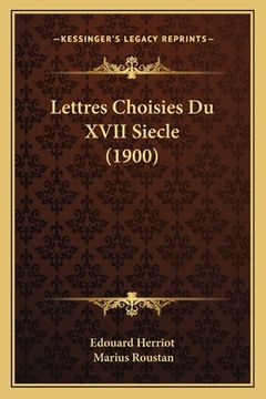 portada Lettres Choisies Du XVII Siecle (1900) (en Francés)