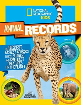 portada National Geographic Kids Animal Records: The Biggest, Fastest, Weirdest, Tiniest, Slowest, and Deadliest Creatures on the Planet (in English)
