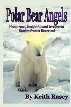portada polar bear angels: humorous, insightful and irreverent stories from a reverend (en Inglés)