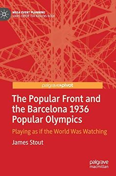 portada The Popular Front and the Barcelona 1936 Popular Olympics: Playing as if the World was Watching (Mega Event Planning) (en Inglés)