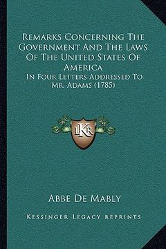 portada remarks concerning the government and the laws of the united states of america: in four letters addressed to mr. adams (1785) (in English)