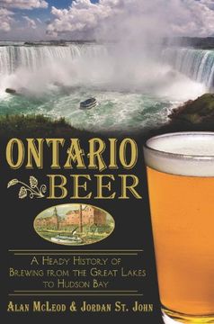 portada Ontario Beer: A Heady History of Brewing From the Great Lakes to the Hudson bay (American Palate) (in English)