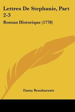 portada lettres de stephanie, part 2-3: roman historique (1778) (en Inglés)