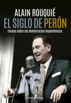 portada Siglo de Peron Ensayo Sobre las Democracias Hegemonicas (in Spanish)