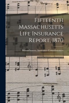 portada Fifteenth Massachusetts Life Insurance Report, 1870 (en Inglés)