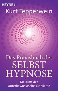 portada Das Praxisbuch der Selbsthypnose: Die Kraft des Unterbewusstseins Aktivieren (en Alemán)
