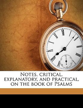 portada notes, critical, explanatory, and practical, on the book of psalms volume 2 (in English)