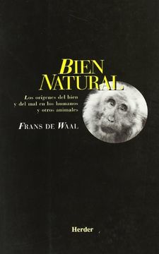 portada Bien Natural: Los Origenes del Bien y del mal en los Humanos y ot ros Animales (in Spanish)