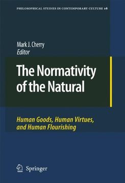 the normativity of the natural: human goods, human virtues, and human flourishing (en Inglés)