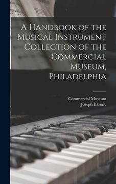 portada A Handbook of the Musical Instrument Collection of the Commercial Museum, Philadelphia (en Inglés)