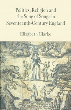 portada Politics, Religion and the Song of Songs in Seventeenth-Century England (en Inglés)