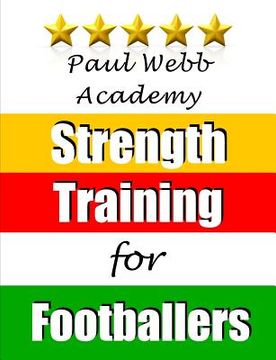 portada Paul Webb Academy: Strength Training for Footballers (en Inglés)