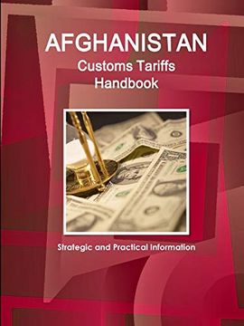 portada Afghanistan Customs Tariffs Handbook - Strategic and Practical Information (World Cultural Heritage Library)