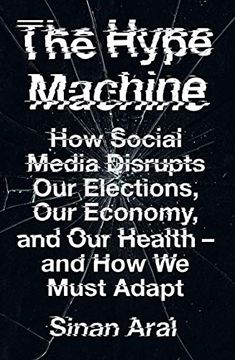 portada The Hype Machine: How Social Media Disrupts our Elections, our Economy and our Health – and how we Must Adapt (en Inglés)