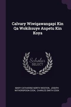 portada Calvary Wiwigawangapi Kin Qa Wokiksuye Anpetu Kin Koya (en Inglés)