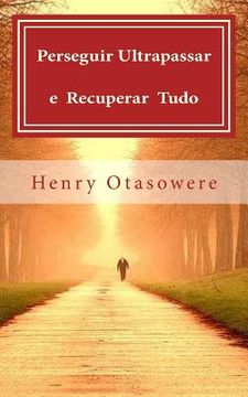 portada Perseguir, ultrapassar e recuperar tudo (in Portuguese)
