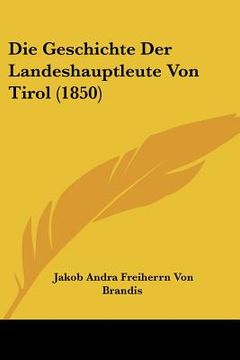 portada Die Geschichte Der Landeshauptleute Von Tirol (1850) (en Alemán)