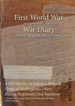 portada 4 DIVISION 10 Infantry Brigade Duke of Wellington's (West Riding Regiment) 2nd Battalion: 1 January 1918 - 6 June 1919 (First World War, War Diary, WO (en Inglés)