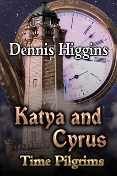 portada Katya and Cyrus: Time Pilgrims (en Inglés)
