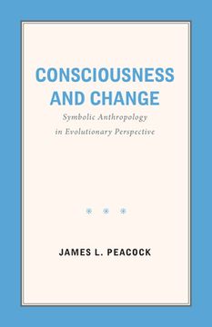 portada Consciousness and Change: Symbolic Anthropology in Evolutionary Perspective (en Inglés)