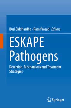 portada Eskape Pathogens: Detection, Mechanisms and Treatment Strategies (in English)
