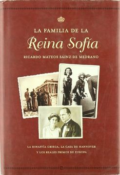 portada La Familia de la Reina Sofia: La Dinastia Griega, la Casa de Hann Over y los Reales Primos de Europa (in Spanish)