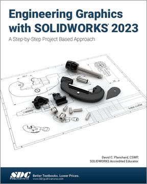 portada Engineering Graphics With Solidworks 2023: A Step-By-Step Project Based Approach (en Inglés)