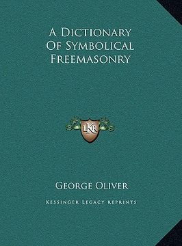 portada a dictionary of symbolical freemasonry a dictionary of symbolical freemasonry (en Inglés)