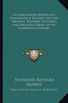 portada an old english miscellany containing a bestiary, kentish sermons, proverbs of alfred and religious poems of the thirteenth century (in English)