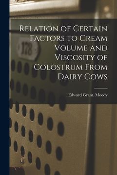 portada Relation of Certain Factors to Cream Volume and Viscosity of Colostrum From Dairy Cows (en Inglés)