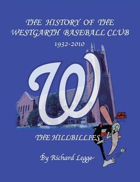 portada The History of the Westgarth Baseball Club 1932-2010: The Hillbillies (en Inglés)
